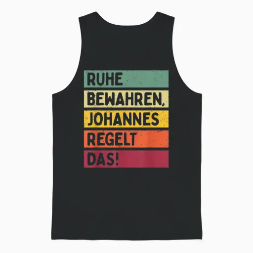 Ruhe Bewahren Johannes Regelt Das Spruch in Retro Farben Unisex Tank Top in Black