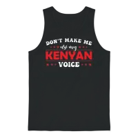 Don´t Make Me Use My Kenyan Voice Unisex Tank Top - Black – 1