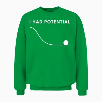 I Had Potential Funny Unisex Sweatshirt - Irish Green