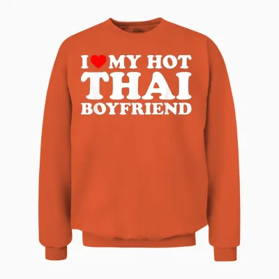 I Love My Hot Thai Boyfriend Unisex Sweatshirt - Orange