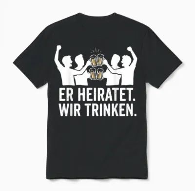 Er Heiratet Wir Trinken Lustiges Jga Junggesellenabschied Unisex T-Shirt - Black