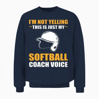 Funny Softball Im Not Yelling Im Softball Coach Unisex Sweatshirt - Navy