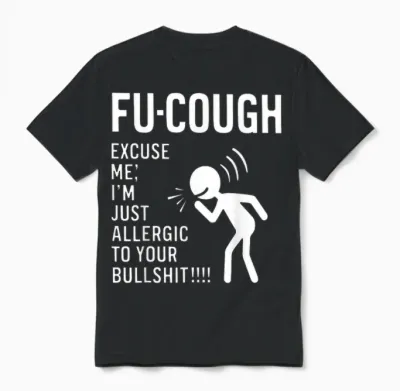 Fu Cough Excuse Me I'm Just Allergic to Your Bullshit Unisex T-Shirt - Black