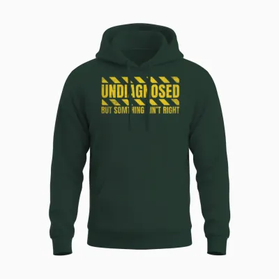 Undiagnosed but Something Ain't Right Unisex Hoodie - Forest