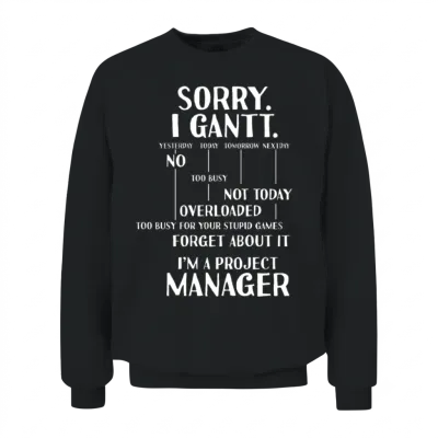 Project Manager Sorry I Gantt Unisex Sweatshirt - Black