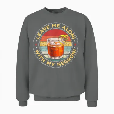 Lass Mich Allein, Wenn Mein Negroni-Cocktailtrinker Trinkt Unisex Sweatshirt - Graphite Heather