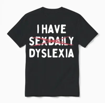 Funny Dyslexia Unisex T-Shirt - Black