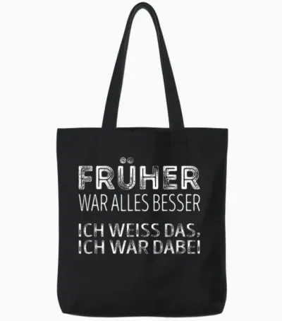 Früher War Alles Besser, Ich War Dabei Tote Bags - Black