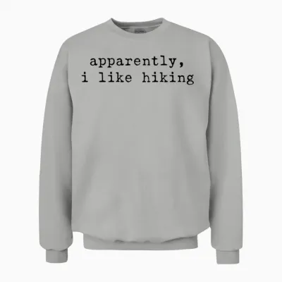 Apparently I Like Hiking Funny Hiking Outdoor Love Unisex Sweatshirt - Ash