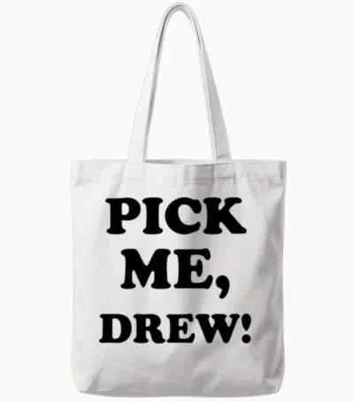 Pick Me, Drew! Tote Bags - White