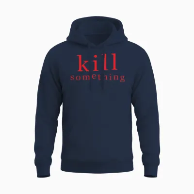 Kill Something Unisex Hoodie - Navy
