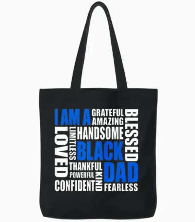 I Am a Black Dad Affirmations Positive Fatherhood Quote Tote Bags - Black