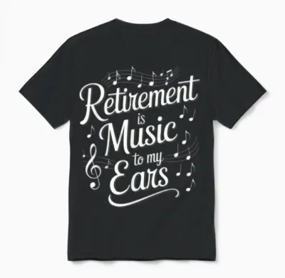 La Retraite Est De La Musique Pour Mes Oreilles Professeur De Musique à La Retraite Drôle Unisex T-Shirt - Black