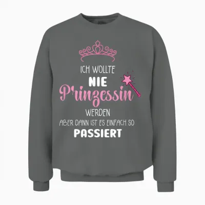 T-Shirt with German Text "ich Wollte Nie Prinzessin Werden" (ich Wollte Nie Prinzessin Wer, Black, S Unisex Sweatshirt - Graphite Heather