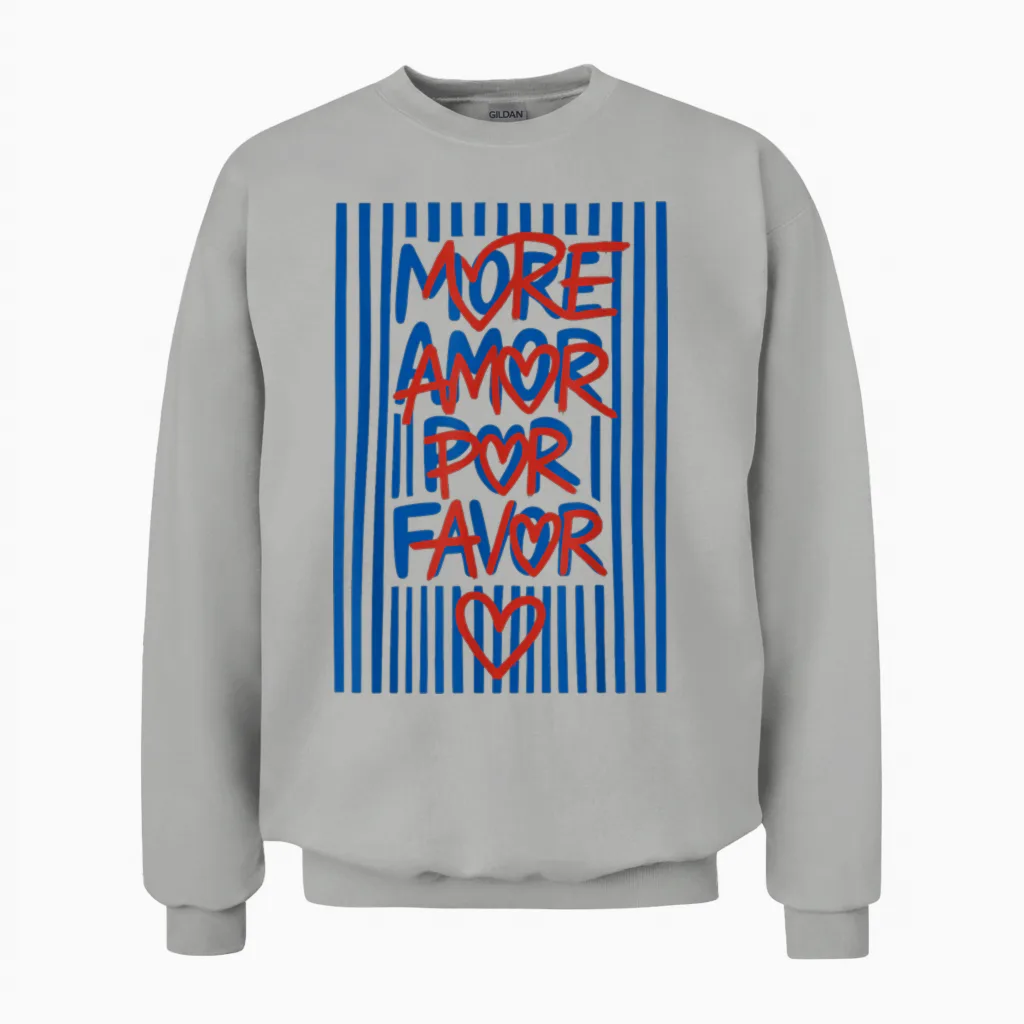 More Amor Por Favor Funny Spanish Love Quote Unisex Sweatshirt in Ash