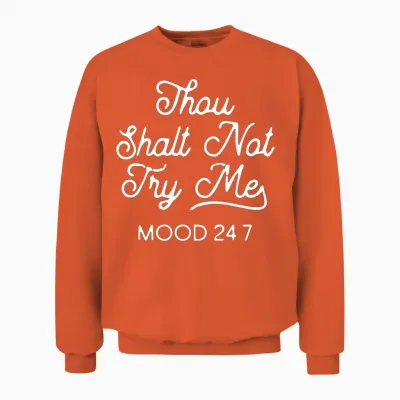Thou Shalt Not Try Me Mood 247 Unisex Sweatshirt - Orange