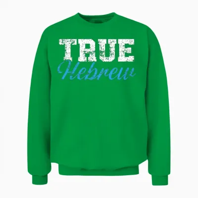 True Hebrew Jewish Country Israelite Israel Unisex Sweatshirt - Irish Green