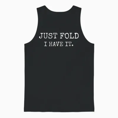 Just Fold I Have It Funny Poker Design Unisex Tank Top - Black