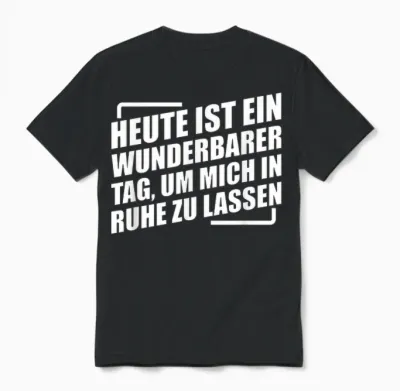 Heute Ist Ein Wunderbarer Tag Um Mich in Ruhe Zu Lassen Unisex T-Shirt - Black
