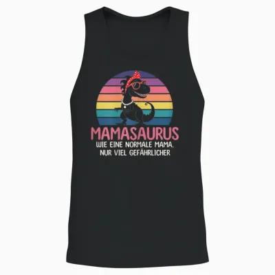 Mamasaurus Wie Eine Normale Mama Nur Viel Gefährlicher Mama Unisex Tank Top - Black