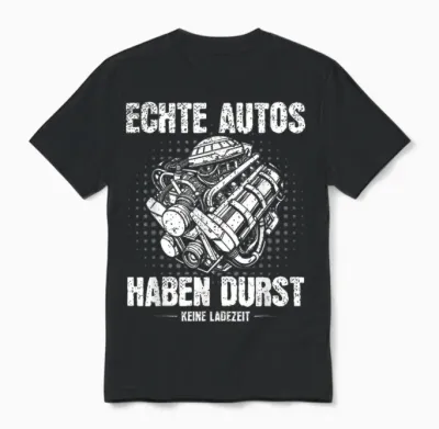 Echte Autos Haben Durst Und Keine Ladezeit Verbrennermotor Unisex T-Shirt - Black