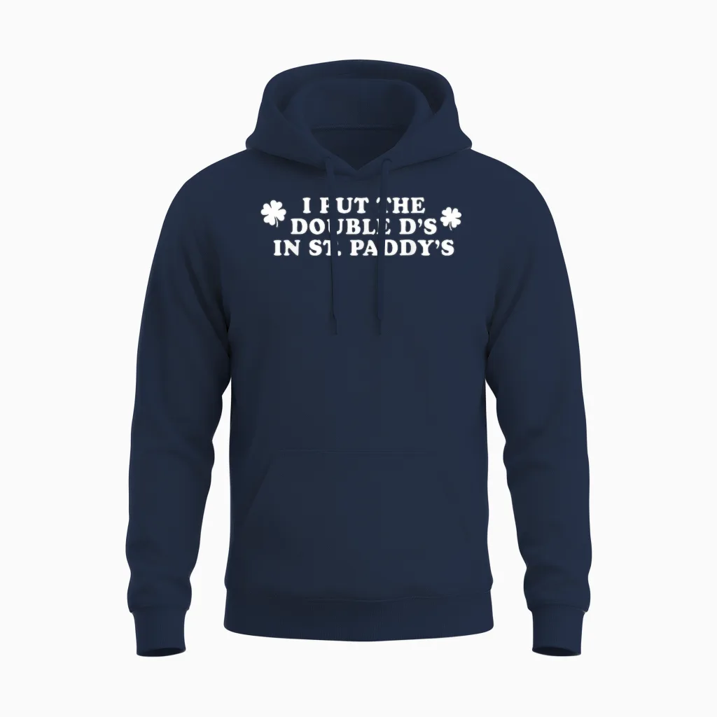 I Put the Double D's in St Paddy's Day Funny St Patricks Day Unisex Hoodie in Navy
