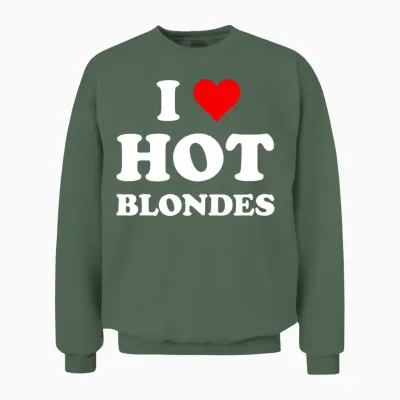 I Love Hot Blondes | Funny Cool Blondielovenaturep Unisex Sweatshirt - Military Green