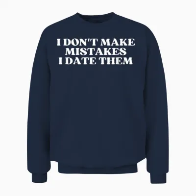 I Don't Make Mistakes I Date Them Y2k Aesthetic Trendy Unisex Sweatshirt - Navy