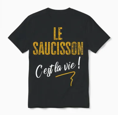 Saucisson C'est La Vie Humour Gift Man Woman Funny Idea T-Shirt, Black, S Unisex T-Shirt - Black