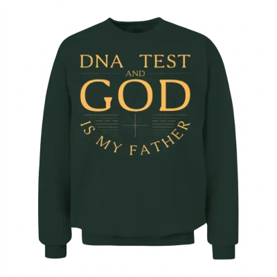 Dna Test and God Is My Father Unisex Sweatshirt - Forest