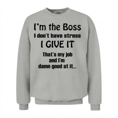I'm the Boss Funny Unisex Sweatshirt - Ash