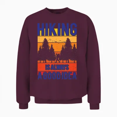 Hiking Is Always a Good Idea Unisex Sweatshirt - Maroon