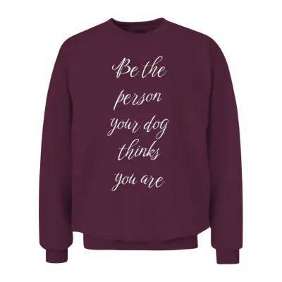 Dog Sayings, Dog Short Quote, Dog Phrases Unisex Sweatshirt - Maroon