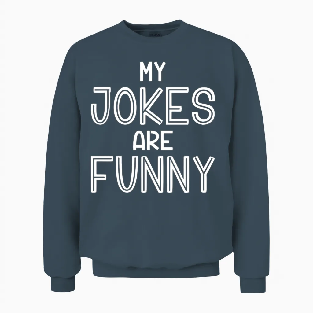 My Jokes Are Funny Memes & Humor Unisex Sweatshirt in Dark Heather