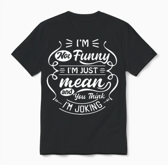 Not Funny Just Mean | Funny Quotes | Sarcasm Unisex T-Shirt in Black