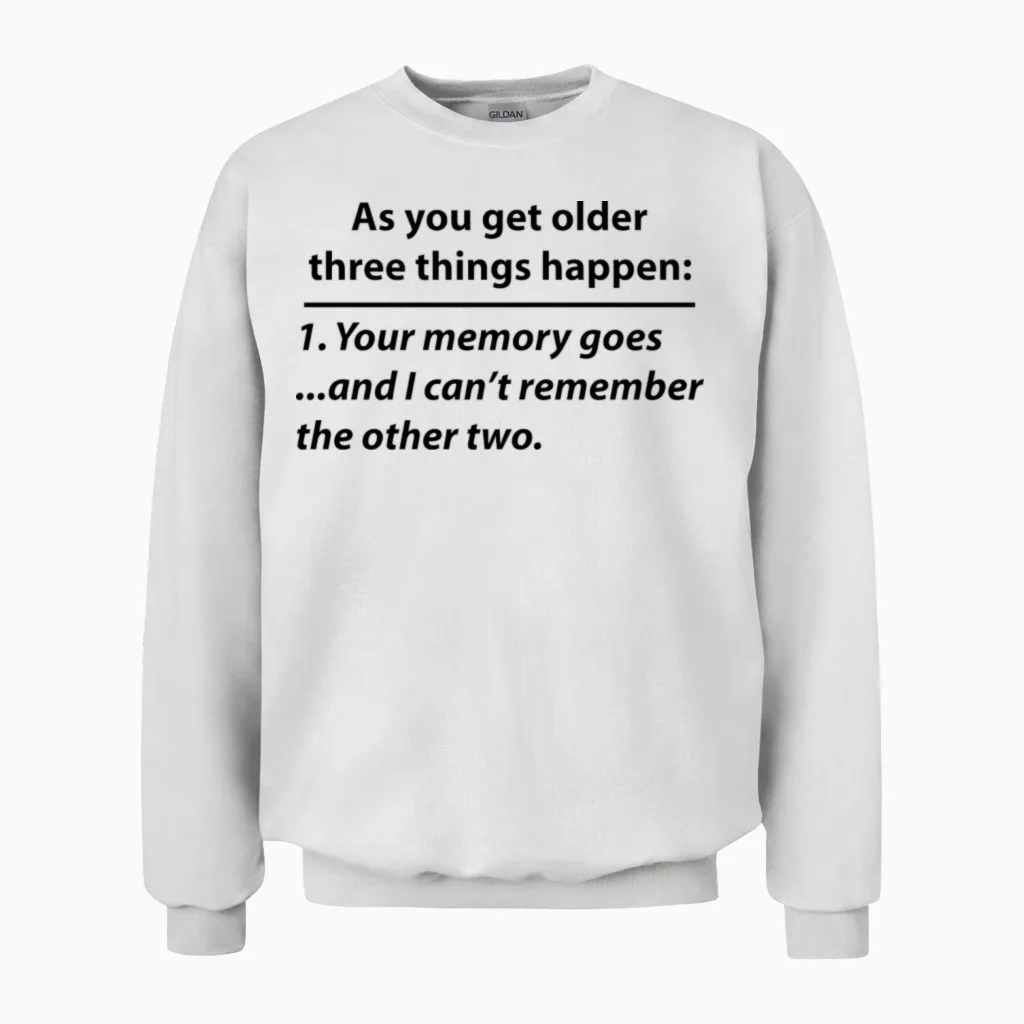 Old Age Memory Quote (funny) Unisex Sweatshirt in White