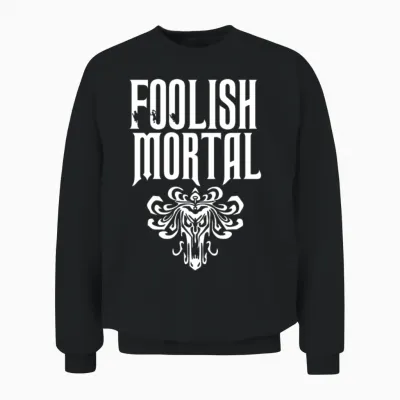 Foolish Mortal Unisex Sweatshirt - Black