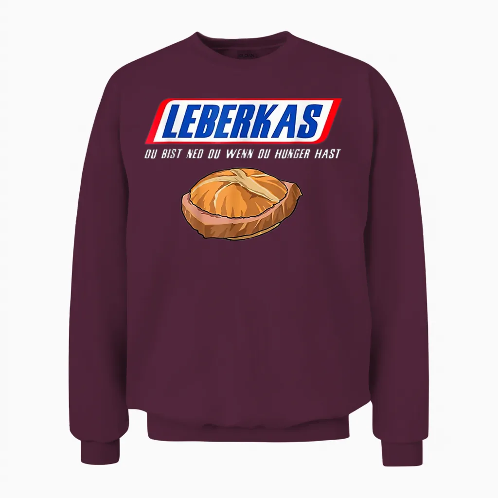 Leberkas - Du Bist Ned Du Wenn Du Hunger Hast - Funny T-Shirt, Black Unisex Sweatshirt in Maroon