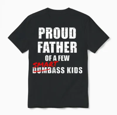 Funny Proud Father of a Few Smartass Kids Not Dumbass Unisex T-Shirt - Black