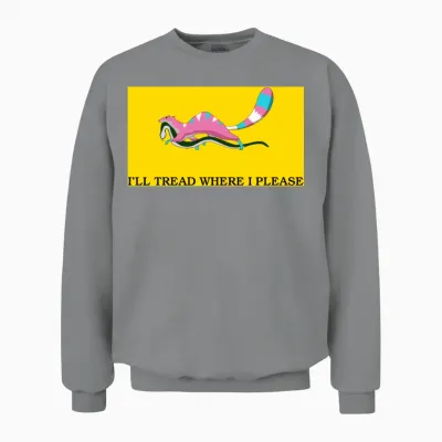 I'll Tread Where I Please Unisex Sweatshirt - Sport Grey