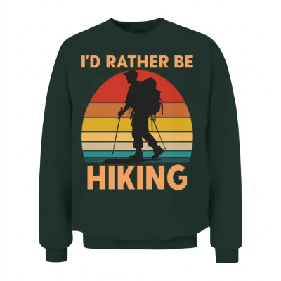 Male Hiker Id Rather Be Hiking Unisex Sweatshirt - Forest