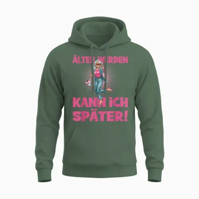 älter Werden Kann Ich Später Attitude Unisex Hoodie - Military Green
