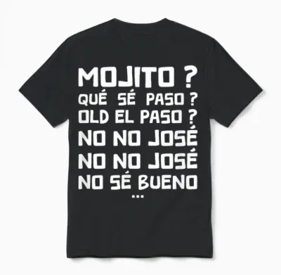 Qué Sé Paso ? Old El Paso ? No No José, No Sé Bueno ! Humour Unisex T-Shirt - Black