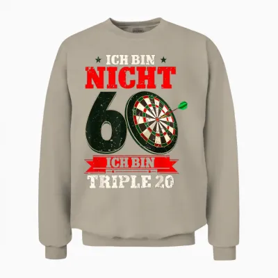 Ich Bin Nicht 60 Ich Bin Triple 20 - 60th Birthday Dart T-Shirt, Black, S Unisex Sweatshirt - Sand