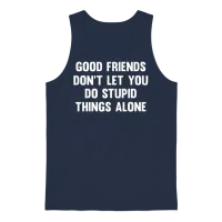 Good Friends Don't Let...| Funny Friends | Sarcasm Unisex Tank Top - Navy – 1