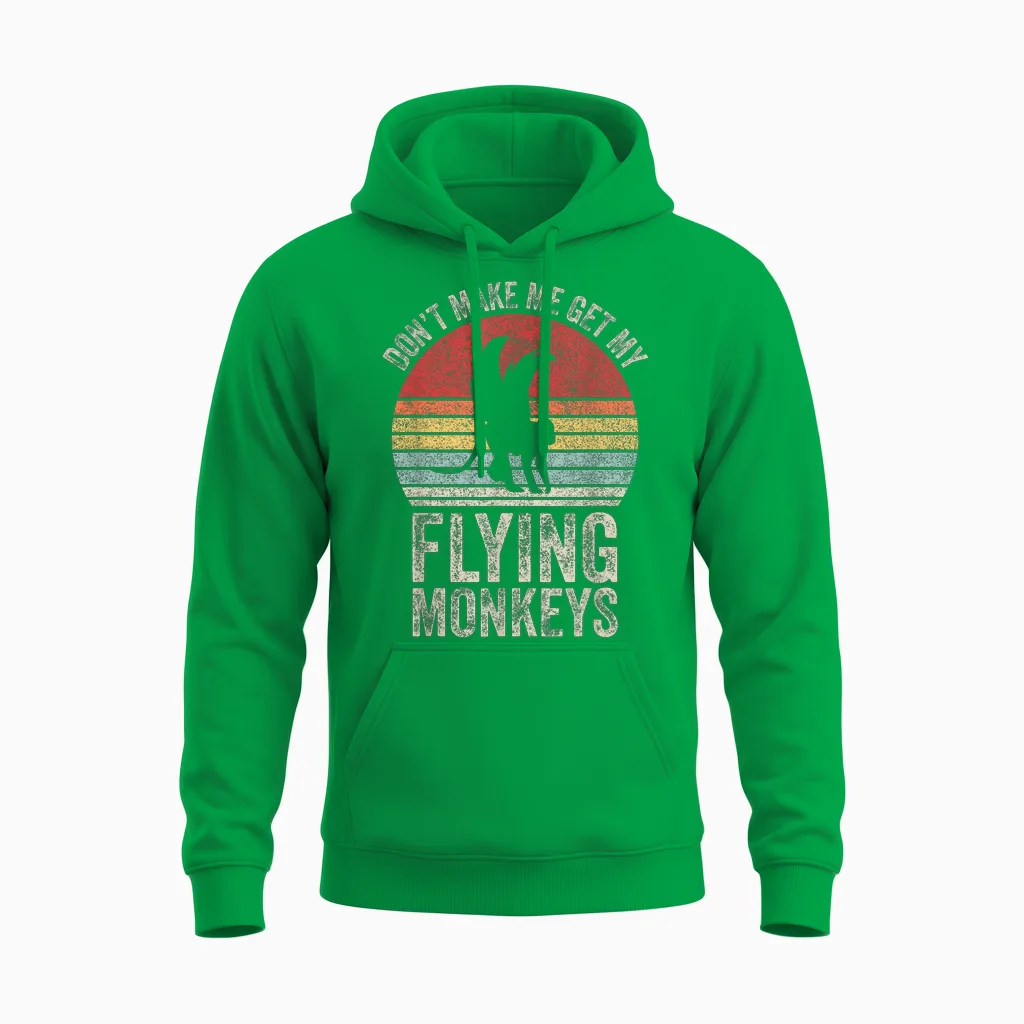 Vintage Retro Don't Make Me Get My Flying Monkeys Unisex Hoodie in Irish Green
