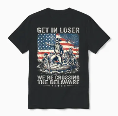 Vintage 4th of July Get in Loser We're Crossing the Delaware Unisex T-Shirt - Black