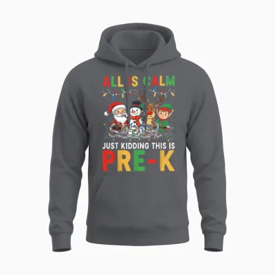 All Is Calm Just Kidding This Is Pre-K Christmas Teacher Unisex Hoodie - Charcoal