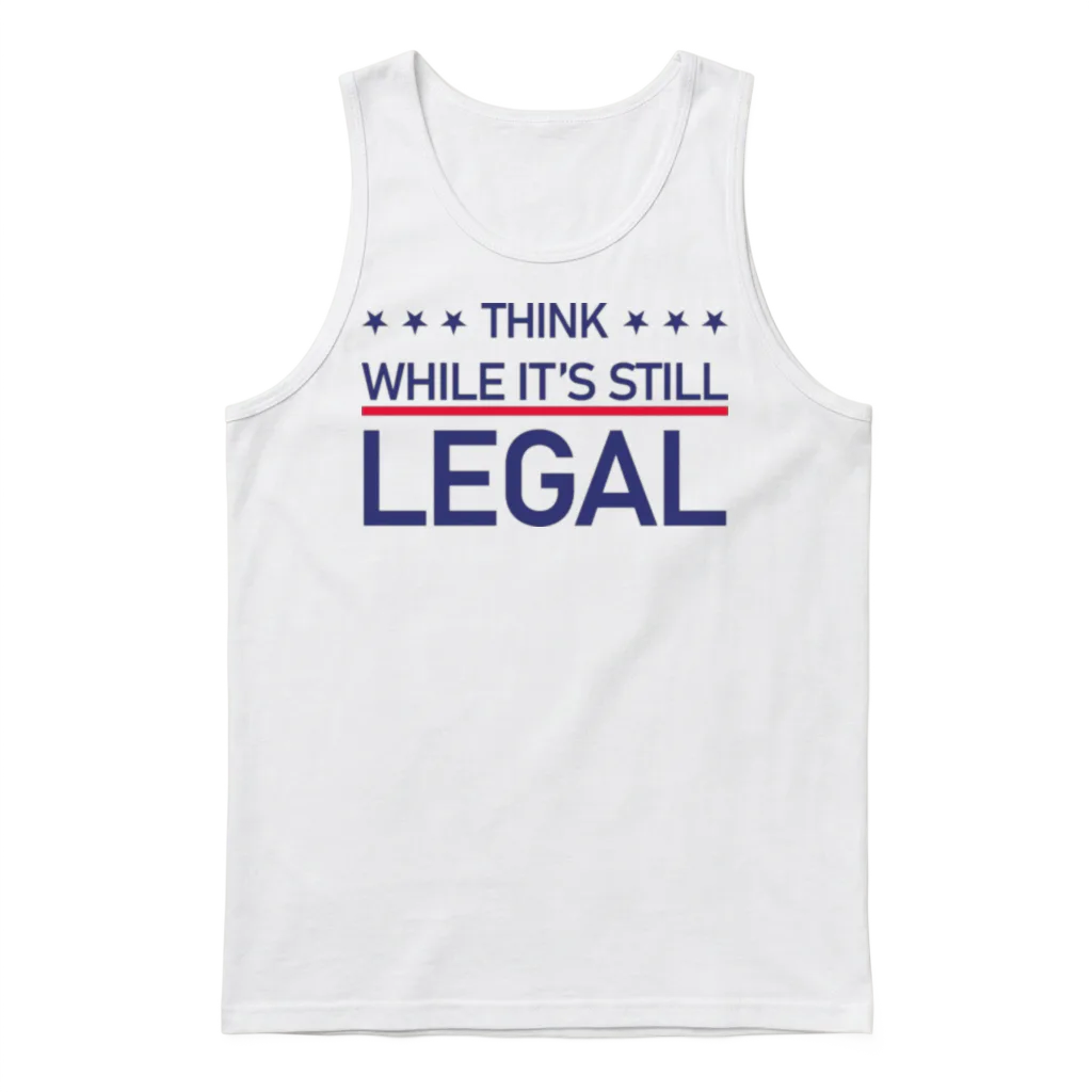 Think While Its Still Legal Unisex Tank Top - White