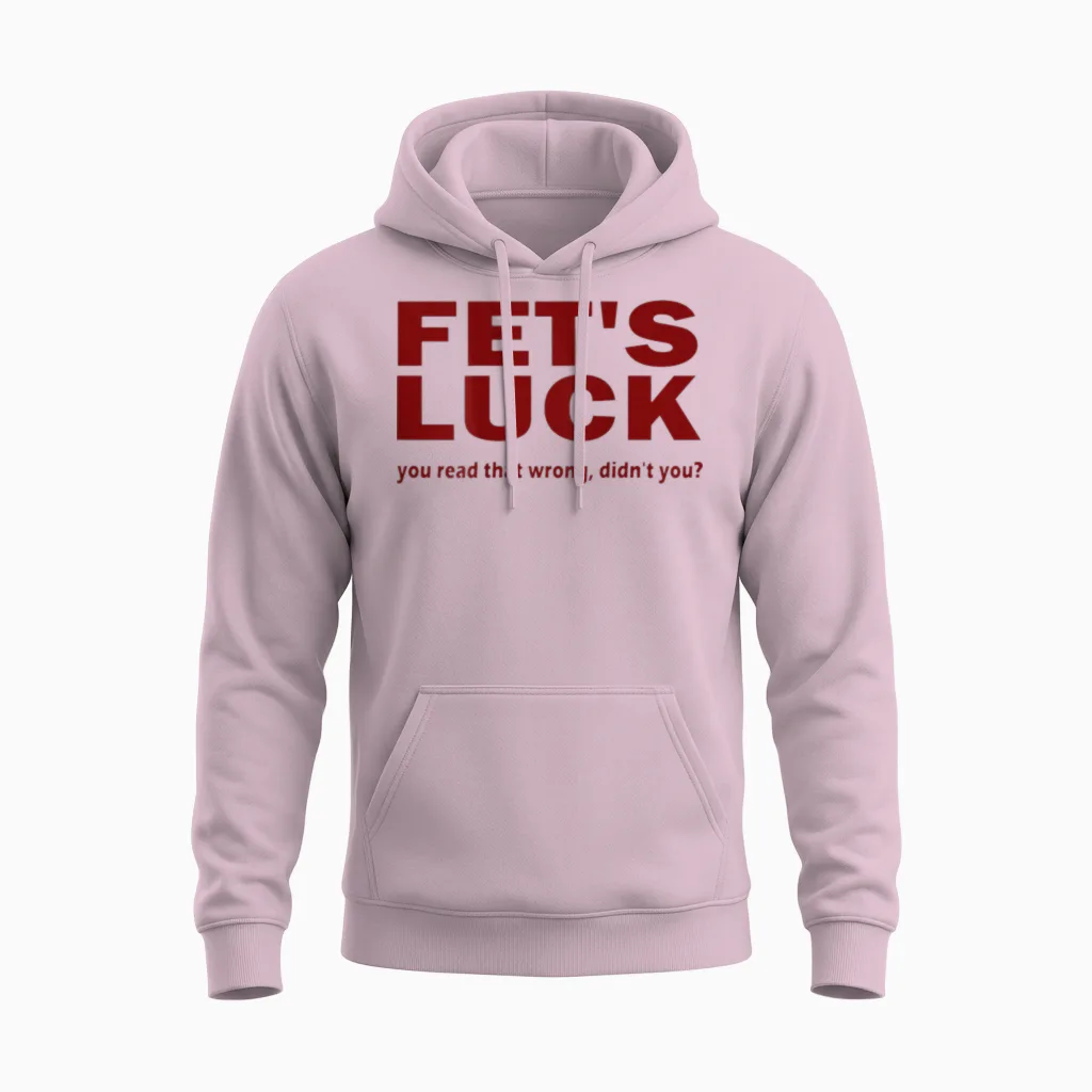 Fet's Luck You Read That Wrong Didn't You? Unisex Hoodie in Light Pink